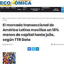 El mercado transaccional de Amrica Latina moviliza un 18% menos de capital hasta julio, segn TTR Data